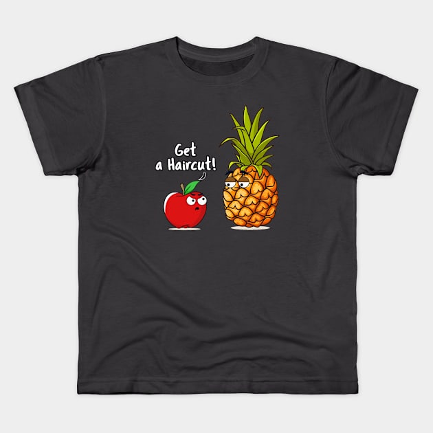 "Get a Haircut!" Apple Pineapple Funny Cartoon Graphic Kids T-Shirt by Luxera Wear